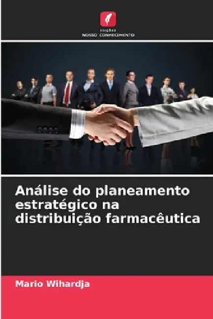 Análise do planeamento estratégico na distribuição farmacêutica by Mario Wihardja