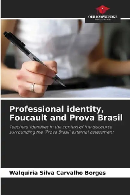 Professional identity, Foucault and Prova Brasil by Walquiria Silva Carvalho Borges
