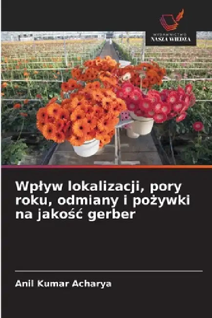 Wplyw lokalizacji, pory roku, odmiany i pożywki na jakośc gerber by Anil Kumar Acharya