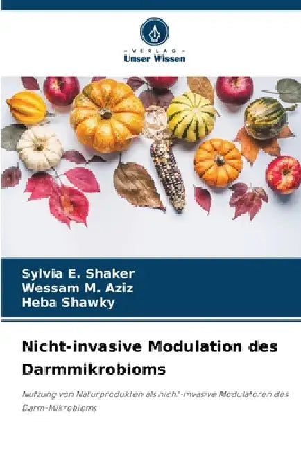 Nicht-invasive Modulation des Darmmikrobioms by Sylvia E. Shaker, Wessam M. Aziz, Heba Shawky