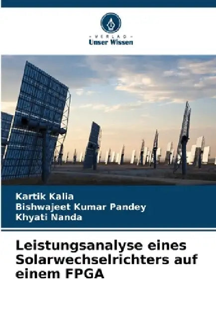 Leistungsanalyse eines Solarwechselrichters auf einem FPGA by Kartik Kalia, Bishwajeet Kumar Pandey, Khyati Nanda