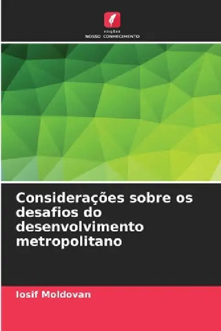 Considerações sobre os desafios do desenvolvimento metropolitano by Iosif Moldovan