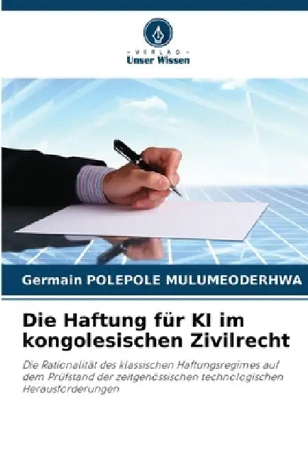 Die Haftung für KI im kongolesischen Zivilrecht by Germain Polepole Mulumeoderhwa