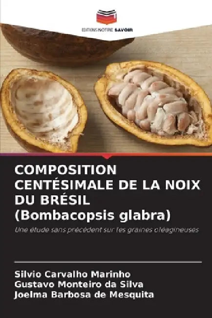 COMPOSITION CENTÉSIMALE DE LA NOIX DU BRÉSIL (Bombacopsis glabra) by Silvio Carvalho Marinho, Gustavo Monteiro Da Silva, Joelma Barbosa de Mesquita