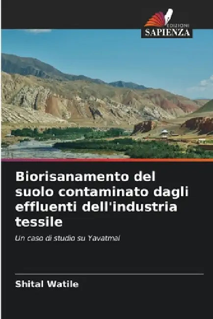 Biorisanamento del suolo contaminato dagli effluenti dell'industria tessile by Shital Watile