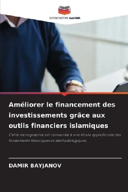 Améliorer le financement des investissements grâce aux outils financiers islamiques by Damir Bayjanov