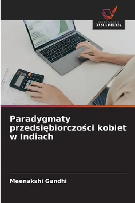 Paradygmaty przedsiębiorczości kobiet w Indiach by Meenakshi Gandhi