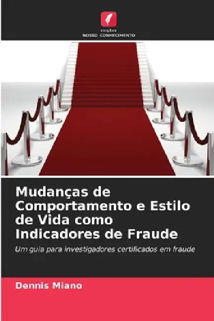 Mudanças de Comportamento e Estilo de Vida como Indicadores de Fraude by Dennis Miano