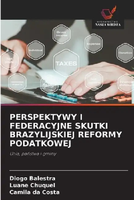 Perspektywy I Federacyjne Skutki Brazylijskiej Reformy Podatkowej by Diogo Balestra, Luane Chuquel, Camila Da Costa