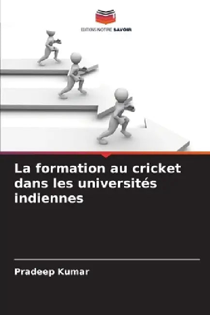 La formation au cricket dans les universités indiennes by Pradeep Kumar
