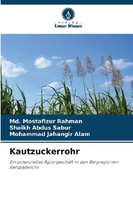 Kautzuckerrohr by MD Mostafizur Rahman, Shaikh Abdus Sabur, Mohammad Jahangir Alam