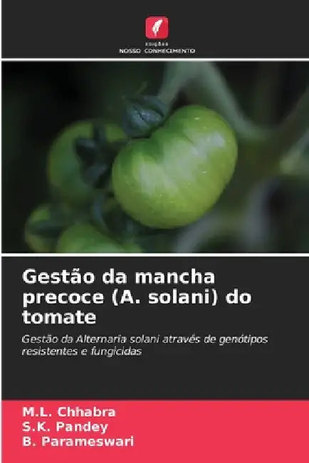 Gestão da mancha precoce (A. solani) do tomate by M. L. Chhabra, S. K. Pandey, B. Parameswari