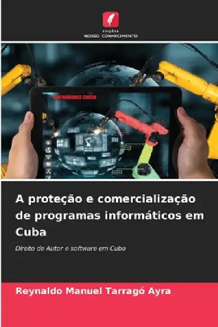 A proteção e comercialização de programas informáticos em Cuba by Reynaldo Manuel Tarragó Ayra