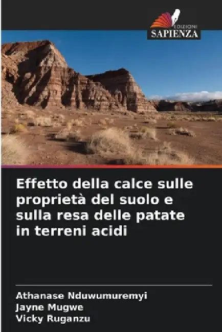 Effetto della calce sulle proprietà del suolo e sulla resa delle patate in terreni acidi by Athanase Nduwumuremyi, Jayne Mugwe, Vicky Ruganzu