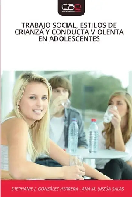 Trabajo Social, Estilos de Crianza Y Conducta Violenta En Adolescentes by Stephanie J. González Herrera, Ana M. Urzúa Salas