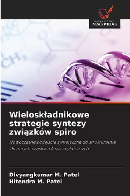 Wieloskladnikowe strategie syntezy związków spiro by Divyangkumar M. Patel, Hitendra M. Patel