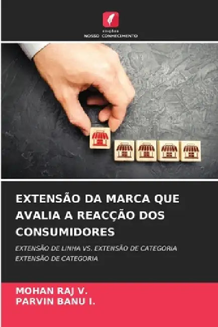 Extensão Da Marca Que Avalia a Reacção DOS Consumidores by Mohan Raj V, Parvin Banu I