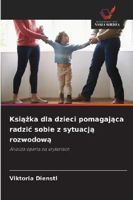 Książka dla dzieci pomagająca radzic sobie z sytuacją rozwodową by Viktoria Dienstl