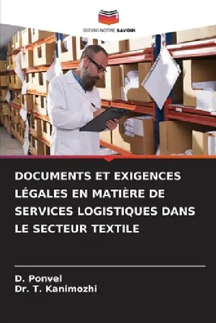 Documents Et Exigences Légales En Matière de Services Logistiques Dans Le Secteur Textile by D. Ponvel, T. Kanimozhi