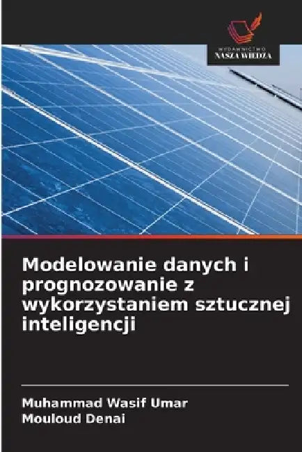 Modelowanie danych i prognozowanie z wykorzystaniem sztucznej inteligencji by Muhammad Wasif Umar, Mouloud Denai