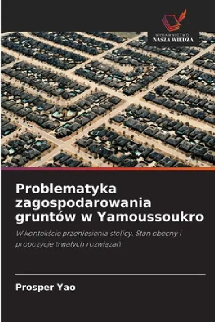 Problematyka zagospodarowania gruntów w Yamoussoukro by Prosper Yao