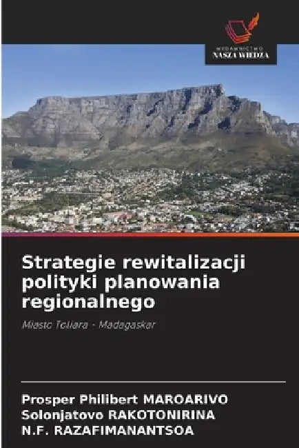 Strategie rewitalizacji polityki planowania regionalnego by Prosper Philibert Maroarivo, Solonjatovo Rakotonirina, N. F. Razafimanantsoa