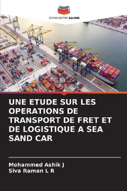 Une Etude Sur Les Operations de Transport de Fret Et de Logistique a Sea Sand Car by Mohammed Ashik J, Siva Raman L. R.