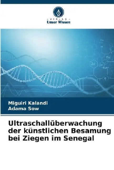 Ultraschallüberwachung der künstlichen Besamung bei Ziegen im Senegal by Miguiri Kalandi, Adama Sow