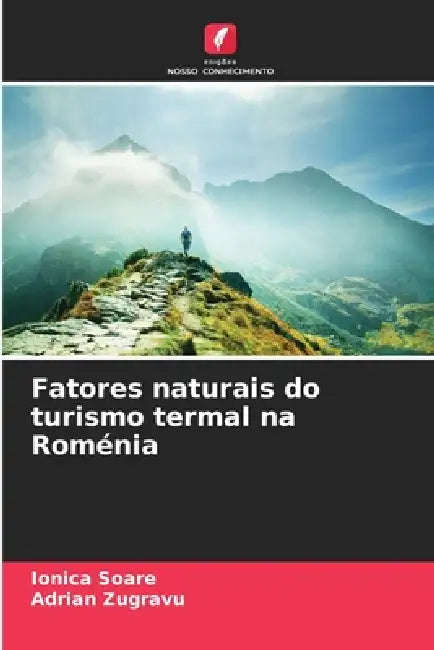 Fatores naturais do turismo termal na Roménia by Ionica Soare, Adrian Zugravu