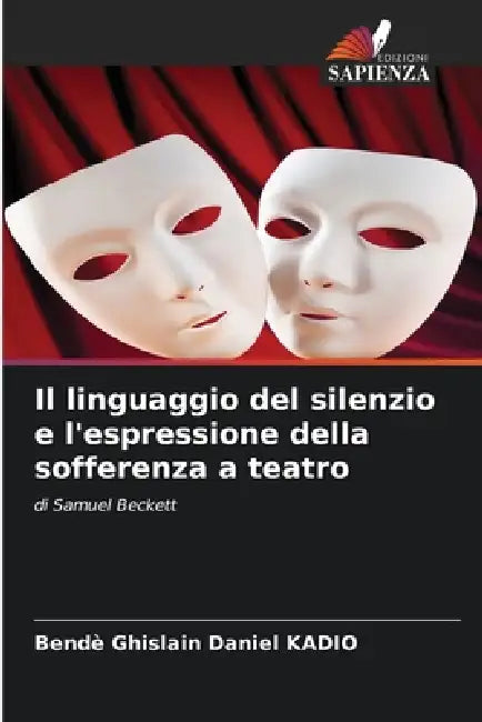 Il linguaggio del silenzio e l'espressione della sofferenza a teatro by Bendè Ghislain Daniel Kadio