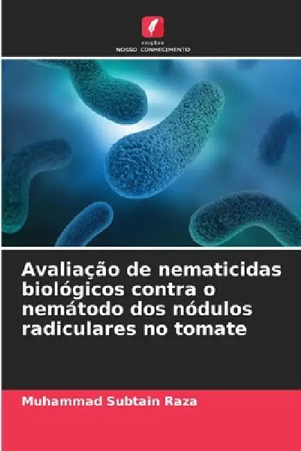 Avaliação de nematicidas biológicos contra o nemátodo dos nódulos radiculares no tomate by Muhammad Subtain Raza