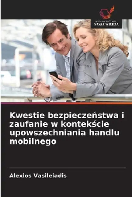 Kwestie bezpieczeństwa i zaufanie w kontekście upowszechniania handlu mobilnego by Alexios Vasileiadis
