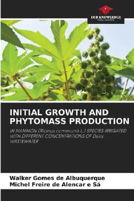 Initial Growth and Phytomass Production by Walker Gomes de Albuquerque, Michel Freire de Alencar E. Sá
