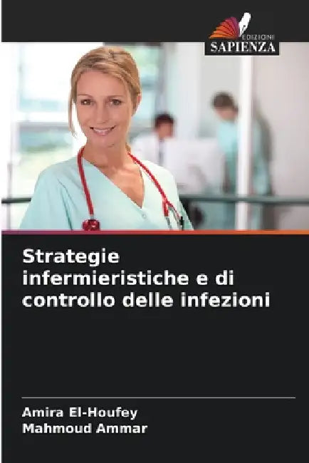 Strategie infermieristiche e di controllo delle infezioni by Amira El-Houfey, Mahmoud Ammar