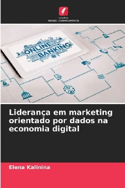 Liderança em marketing orientado por dados na economia digital by Elena Kalinina