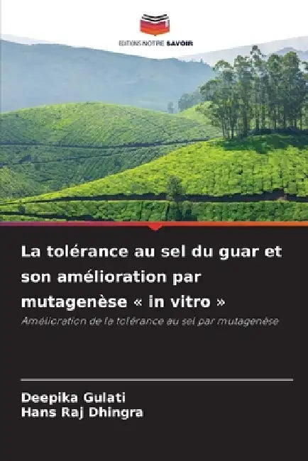 La tolérance au sel du guar et son amélioration par mutagenèse in vitro by Deepika Gulati, Hans Raj Dhingra