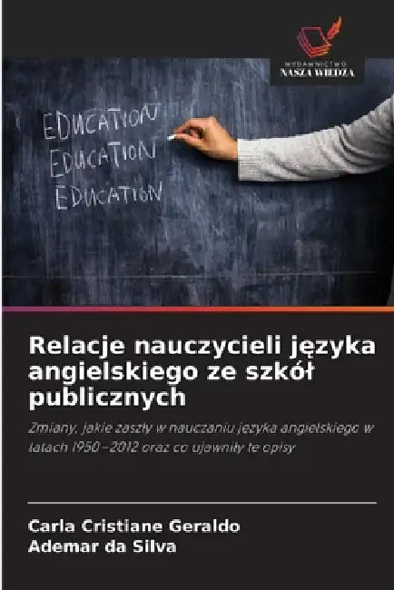 Relacje nauczycieli języka angielskiego ze szkól publicznych by Carla Cristiane Geraldo, Ademar Da Silva