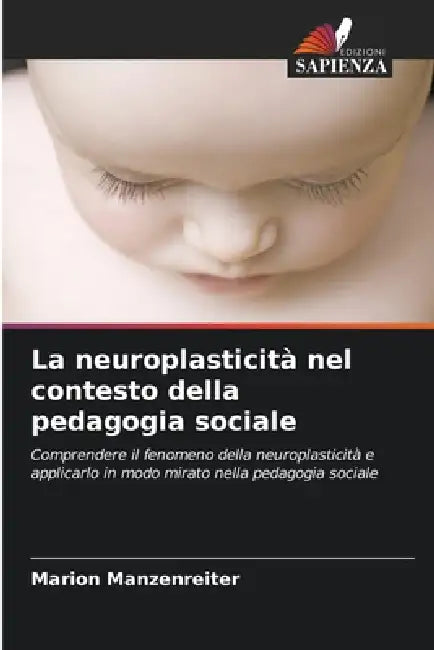 La neuroplasticità nel contesto della pedagogia sociale by Marion Manzenreiter