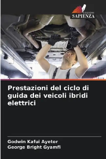 Prestazioni del ciclo di guida dei veicoli ibridi elettrici by Godwin Kafui Ayetor, George Bright Gyamfi