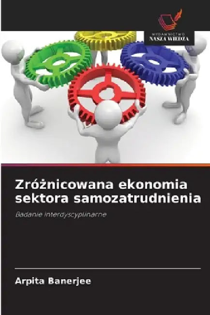 Zróżnicowana ekonomia sektora samozatrudnienia by Arpita Banerjee