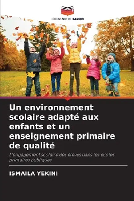 Un environnement scolaire adapté aux enfants et un enseignement primaire de qualité by Ismaila Yekini