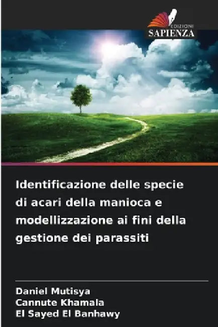 Identificazione delle specie di acari della manioca e modellizzazione ai fini della gestione dei parassiti by Daniel Mutisya, Cannute Khamala, El Sayed El Banhawy