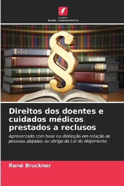 Direitos dos doentes e cuidados médicos prestados a reclusos by René Bruckner
