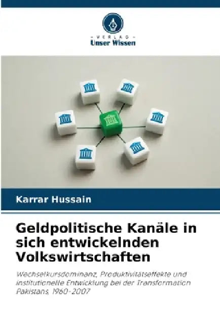 Geldpolitische Kanäle in sich entwickelnden Volkswirtschaften by Karrar Hussain