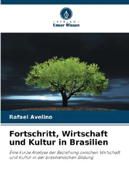 Fortschritt, Wirtschaft und Kultur in Brasilien by Rafael Avelino