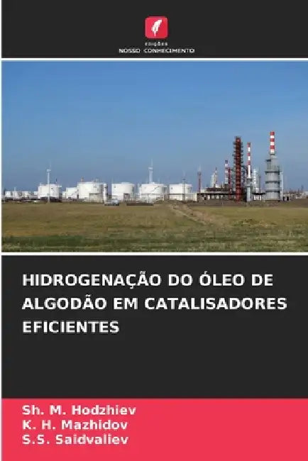 Hidrogenação Do Óleo de Algodão Em Catalisadores Eficientes by Sh M. Hodzhiev, K. H. Mazhidov, S. S. Saidvaliev