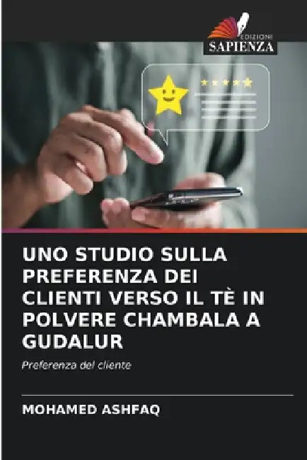 Uno Studio Sulla Preferenza Dei Clienti Verso Il Tè in Polvere Chambala a Gudalur by Mohamed Ashfaq
