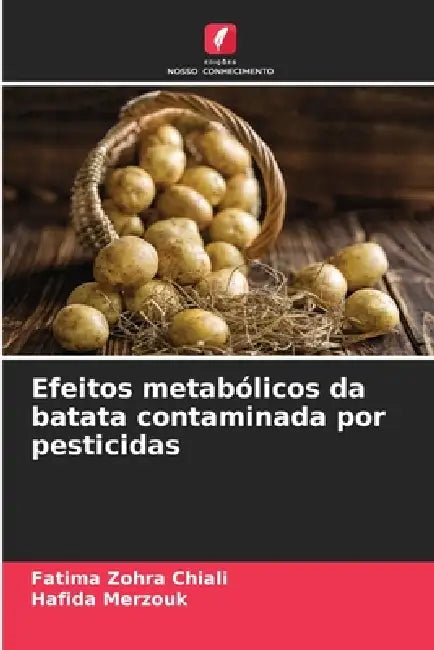 Efeitos metabólicos da batata contaminada por pesticidas by Fatima Zohra Chiali, Hafida Merzouk