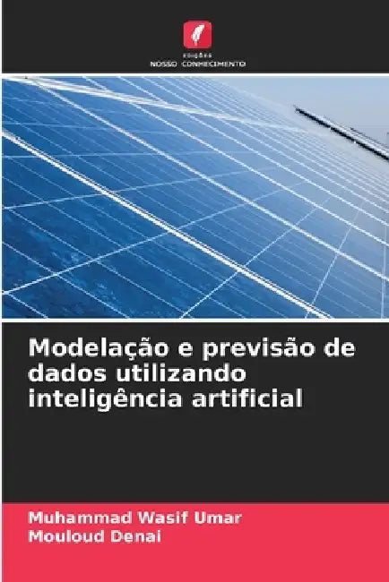 Modelação e previsão de dados utilizando inteligência artificial by Muhammad Wasif Umar, Mouloud Denai