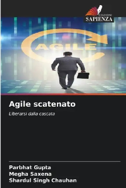 Agile scatenato by Parbhat Gupta, Megha Saxena, Shardul Singh Chauhan